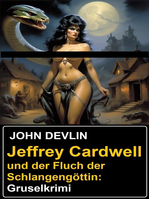 Title details for Jeffrey Cardwell und der Fluch der Schlangengöttin by John Devlin - Available